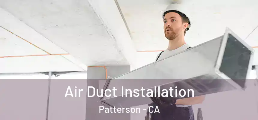  Air Duct Installation Patterson - CA