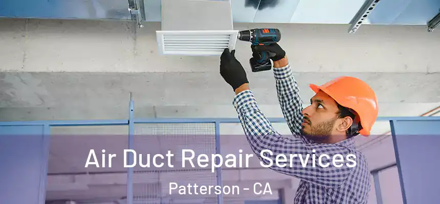 Air Duct Repair Services Patterson - CA