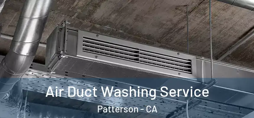 Air Duct Washing Service Patterson - CA