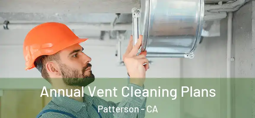  Annual Vent Cleaning Plans Patterson - CA