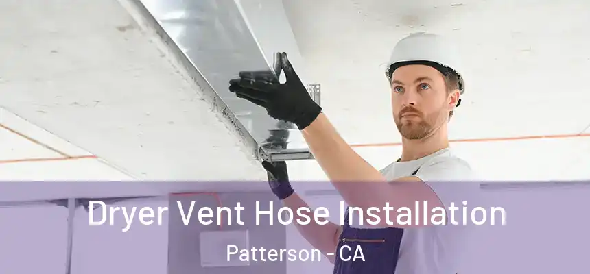  Dryer Vent Hose Installation Patterson - CA