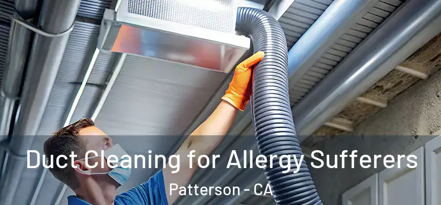  Duct Cleaning for Allergy Sufferers Patterson - CA
