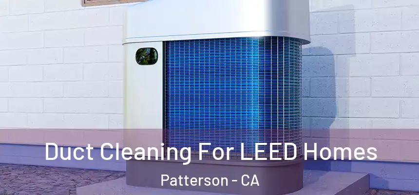  Duct Cleaning For LEED Homes Patterson - CA