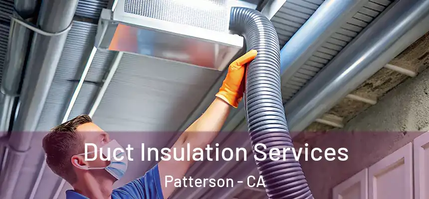  Duct Insulation Services Patterson - CA