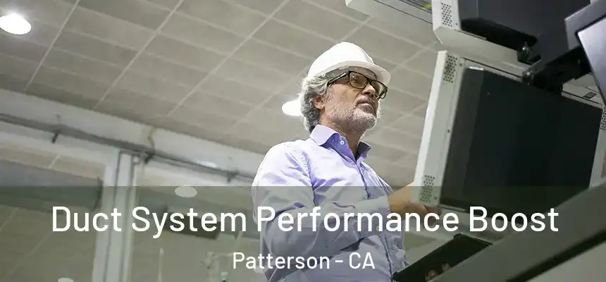 Duct System Performance Boost Patterson - CA