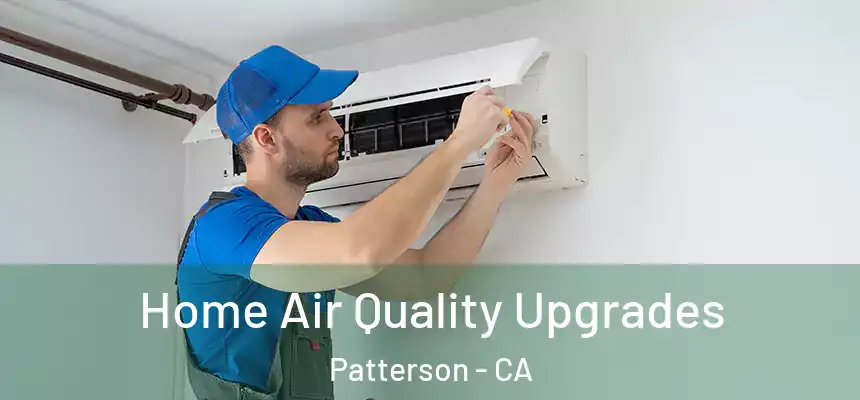  Home Air Quality Upgrades Patterson - CA