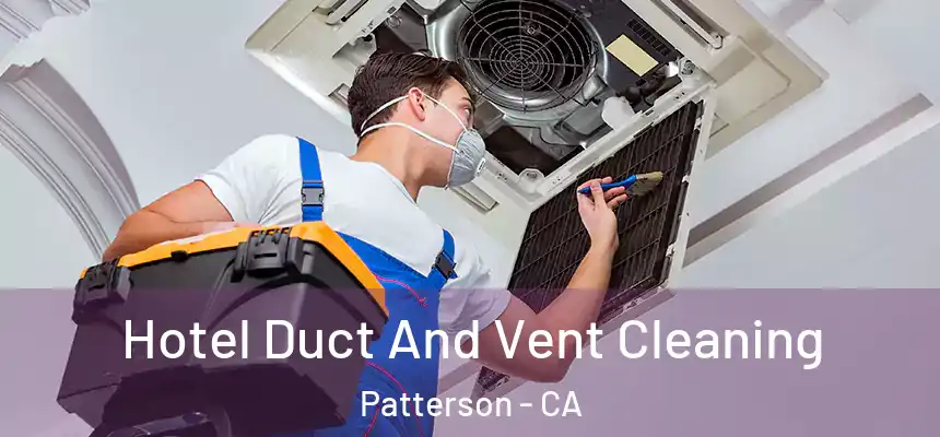  Hotel Duct And Vent Cleaning Patterson - CA