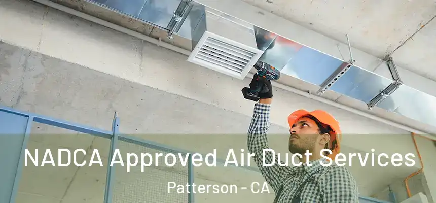  NADCA Approved Air Duct Services Patterson - CA
