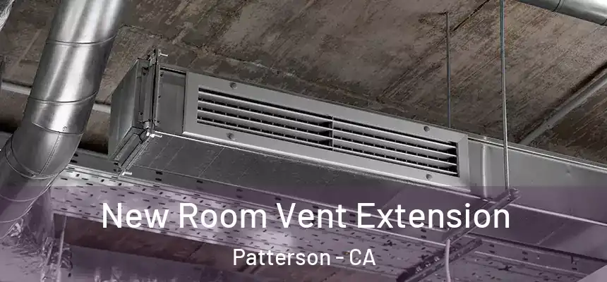 New Room Vent Extension Patterson - CA