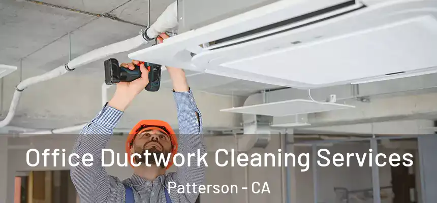  Office Ductwork Cleaning Services Patterson - CA