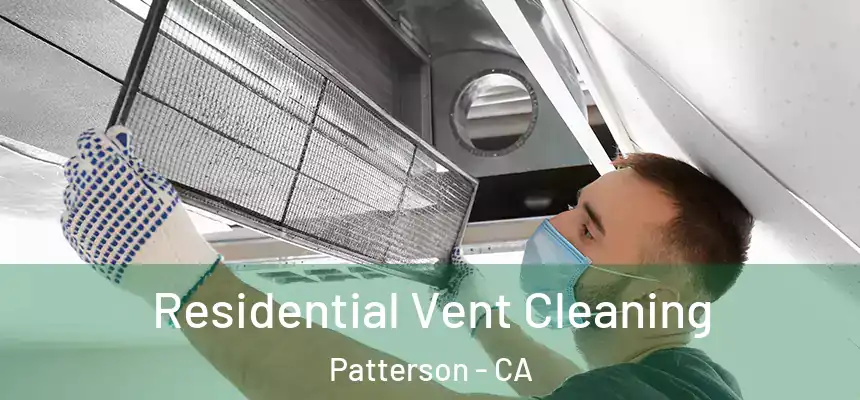 Residential Vent Cleaning Patterson - CA