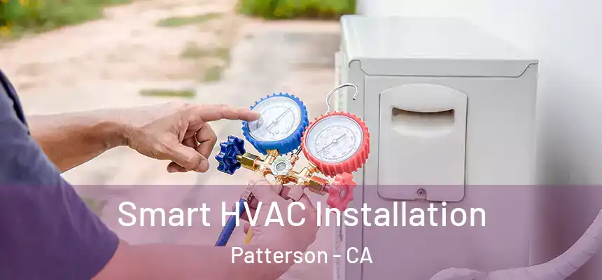  Smart HVAC Installation Patterson - CA