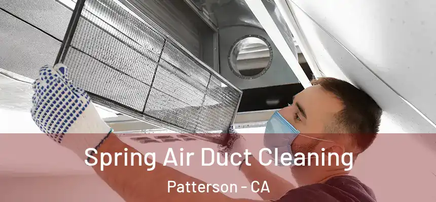  Spring Air Duct Cleaning Patterson - CA