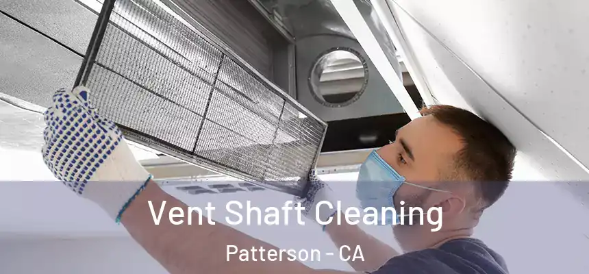 Vent Shaft Cleaning Patterson - CA