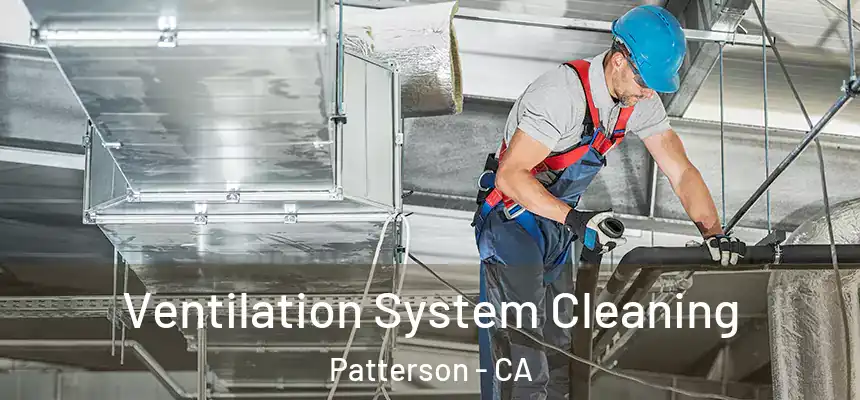Ventilation System Cleaning Patterson - CA