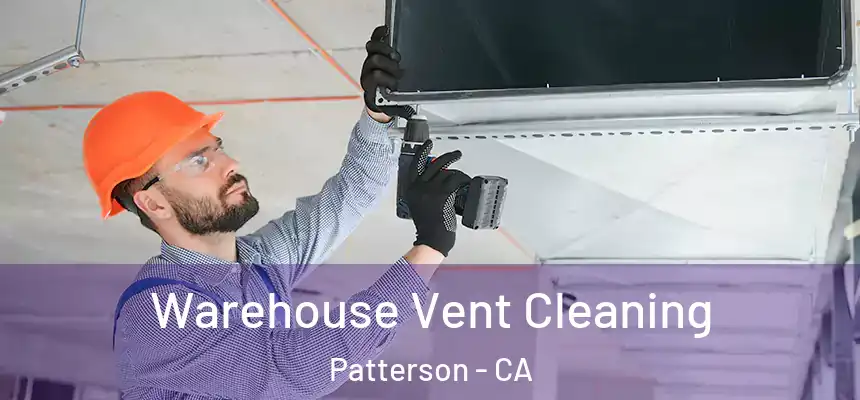  Warehouse Vent Cleaning Patterson - CA